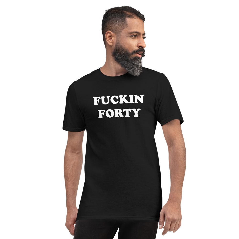 Fuckin Forty Short-Sleeve T-Shirt