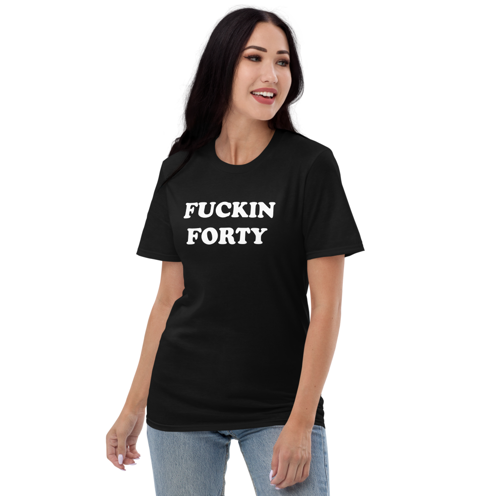 Fuckin Forty Short-Sleeve T-Shirt